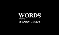 Words w/ Brendon Gibbens